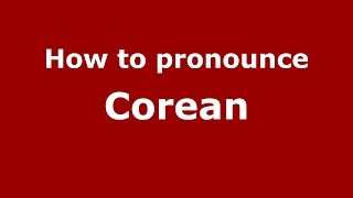 How to pronounce Corean