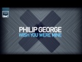 Philip George - Wish You Were Mine (Wide Awake ...