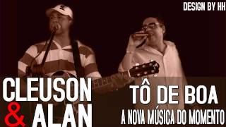 Tô de Boa - Cleuson e Alan - 2013/2014 - O novo arrocha do momento