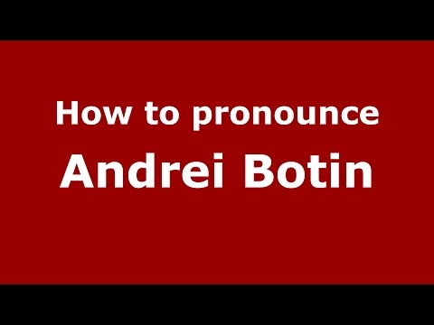 How to pronounce Andrei Botin (Russian/Russia)  - PronounceNames.com
