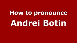 How to pronounce Andrei Botin