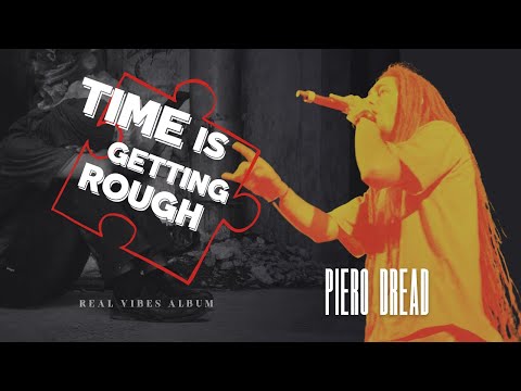 Time is Getting Rough feat. Jah Son | Piero Dread