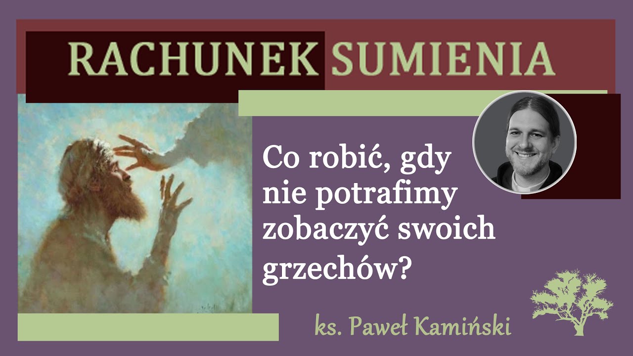 "NIE WIDZĘ SWOICH GRZECHÓW" - RACHUNEK SUMIENIA