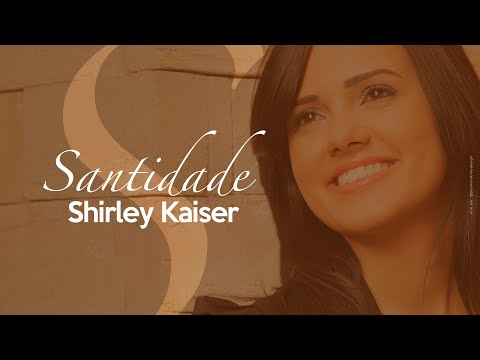 Santidade - Shirley Kaiser