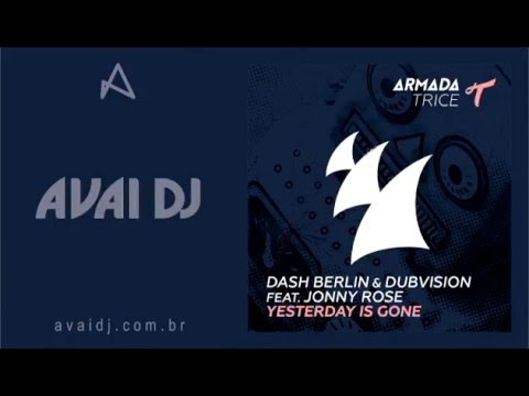 Dash Berlin & DubVision feat. Jonny Rose - Yesterday Is Gone (Original Mix)