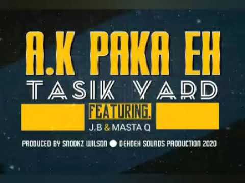 A.K PAKA EH(2020) TASIK YARD FT. J.B & MASTA Q_PROD BY DJ SNOOKZ[DAUX-PNG] PNG LATEST MUSIC (2020)