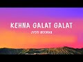 Jyoti Nooran Kehna Galat Galat Lyrics