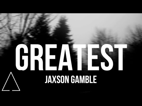 Greatest - Jaxson Gamble, EDVN (Lyrics)