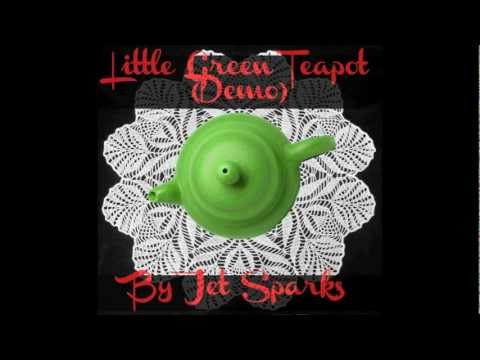 Little Green Teapot (Demo)--Jet Sparks