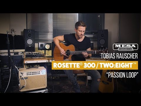 Tobias Rauscher - MESA/Boogie Rosette 300 Acoustic Amplifier – “Passion Loop"