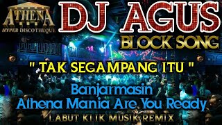 Download lagu DJ AGUS - TAK SEGAMPANG ITU || Banjarmasin Athena Mania Are You Ready || BLOCK SONG mp3