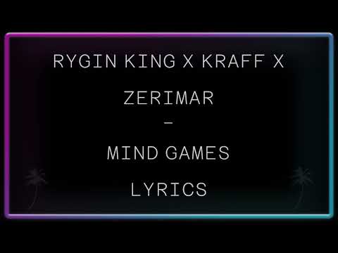Rygin King x Kraff x Zerima - Mind Games Lyrics
