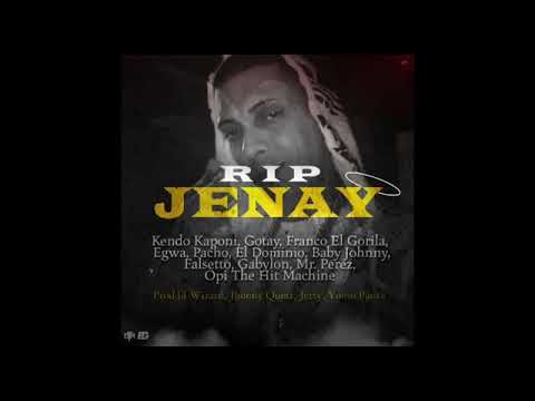 RIP JENAY - Kendo Kaponi, Gotay, Franco el Gorila, Egwa, pacho, El Dominio, Baby Jhonny, Falsetto,