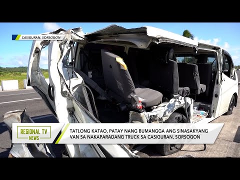 Regional TV News: Tatlong katao, patay nang bumangga ang sinasakyang van sa nakaparadang truck