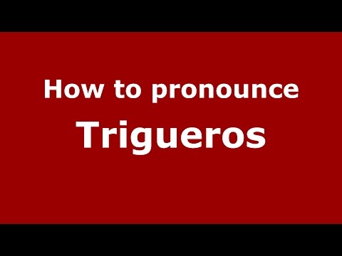 How to pronounce Trigueros