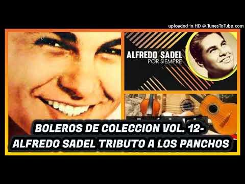 BOLEROS DE COLECCION VOL.12  - ALFREDO SADEL TRIBUTO A LOS PANCHOS VOL. 1