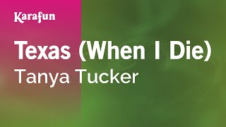 Texas (When I Die) - Tanya Tucker | Karaoke Version | KaraFun