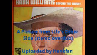 Hank Williams, Sr.  ~ A Picture from Life&#39;s Other Side (stereo overdub)
