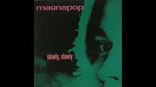 Magnapop - Slowly, Slowly