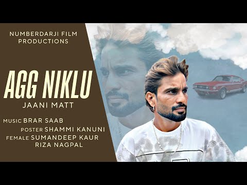 AGG NIKLU (Official Video) JAANI MATT  NEW PUNJABI SONG 2025