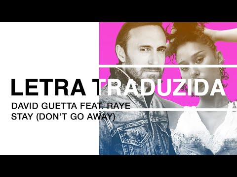 David Guetta feat. RAYE - Stay (Don't Go Away) (Letra Traduzida)
