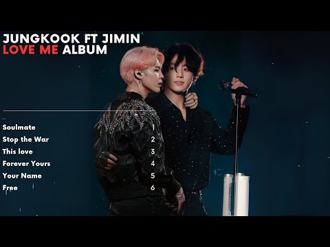 Jungkook ft Jimin - Love me Album