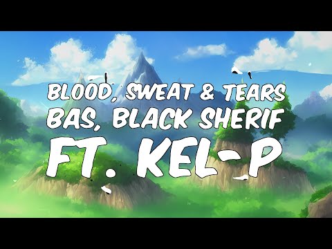 Bas & Black Sherif (feat. Kel-P) - Blood, Sweat & Tears (Official Lyrics) - Creed 3 Soundtrack