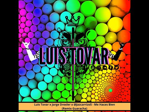 Luis Tovar X Jorge Drexler X @Jazcarrizo5 - Me Haces Bien (Remix Guaracha)