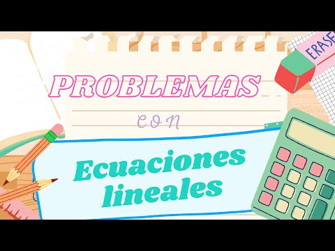 Plantear y Resolver problemas con Ecuaciones Lineales