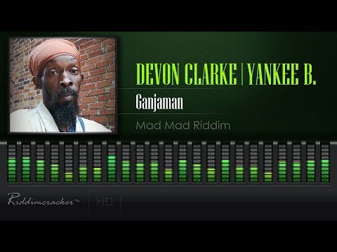 Devon Clarke & Yankee B - Ganjaman (Mad Mad Riddim) [HD]