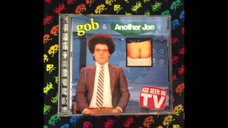 Gob / Another Joe ‎– Ass Seen On TV (Full)