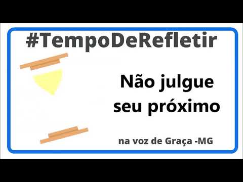 Sempre é Tempo de Refletir Não julgue seu próximo