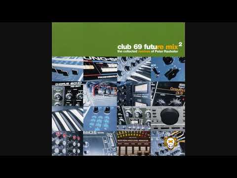 Club 69 Future Mix 2-The Collected Remixes Of PeterRauhofer💖🎧🎵