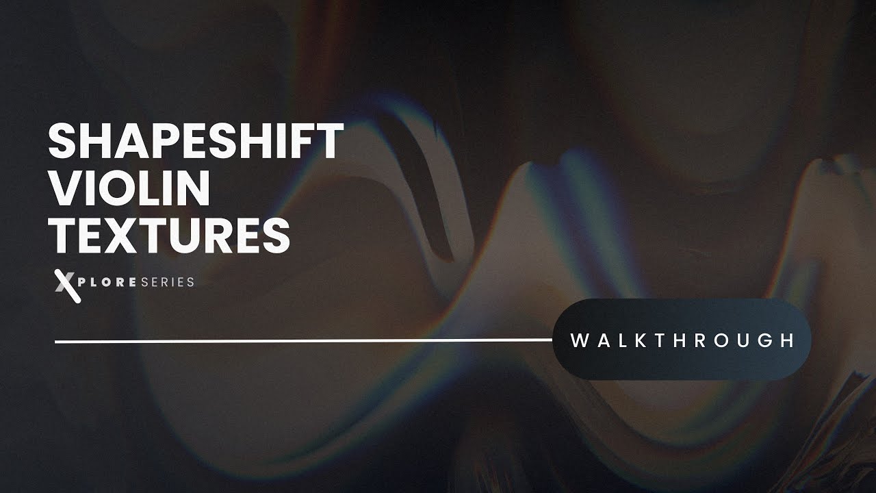 Shapeshift Violin [Xplore Series] - Walkthrough