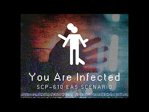 You Are Infected - SCP-610 EAS SCENARIO