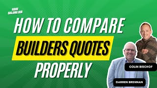 How to compare builders quotes properly