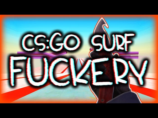 CS:GO SURF F*CKERY