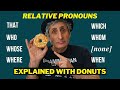 RELATIVE PRONOUNS | THAT, WHICH, WHO(M), WHOSE, WHERE, WHEN or nothing? | Explained with donuts