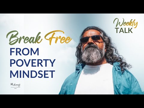 How to Shift from Poverty Mindset to Abundance | Weekly Talks with Mohanji