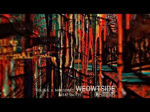 Slik Jack x Manzu Beatz - Weowtside Ft. Snotty