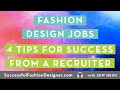 Fashion Design Jobs: 4 Tips for Success from a Recruiter Fashion Design Jobs: 4 Tips for Success from a Recruiter