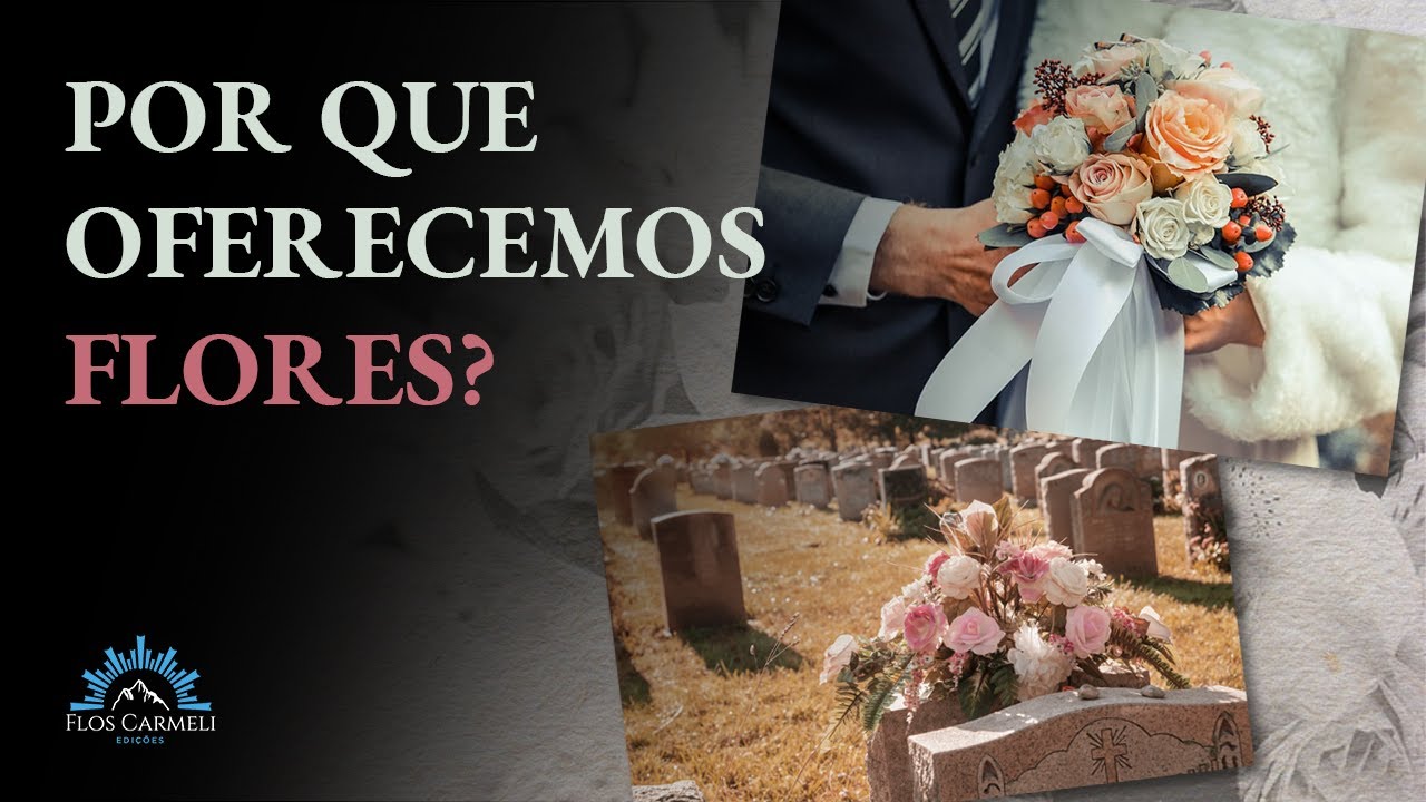 Por que oferecemos Flores? - Prof. Dr. Orlando Fedeli