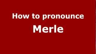 How to pronounce Merle