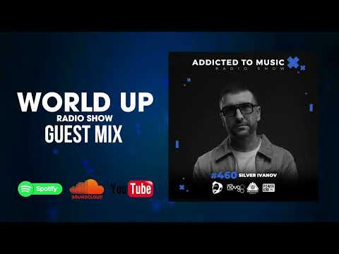 Silver Ivanov - World Up Radio Show 460
