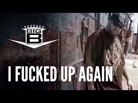 Big B - I Fucked Up Again