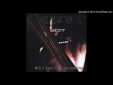 Kros blo wat taem - WaiZi X Viancy ft Boi Ysah 2017_.mp3