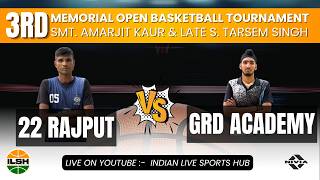 22 RAJPUT VS GRD ACADEMY || 3rd Smt. Amarjit Kaur & Late S. Tarsem Singh Memorial Open 🏀 Tournament