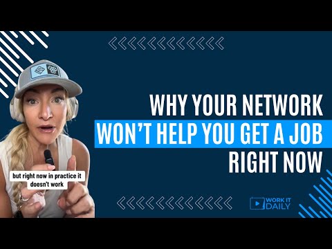 WHY YOUR NETWORK WON’T HELP YOU GET A JOB RIGHT NOW…