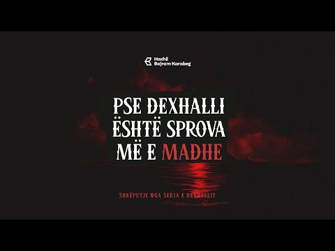 Dexhalli - sprova më e madhe | Hoxhë Bajram Karabeg