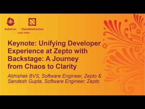 Keynote: Unifying Developer Experience at Zepto with Backstage: A Jo... Abhishek BVS & Sandesh Gupta